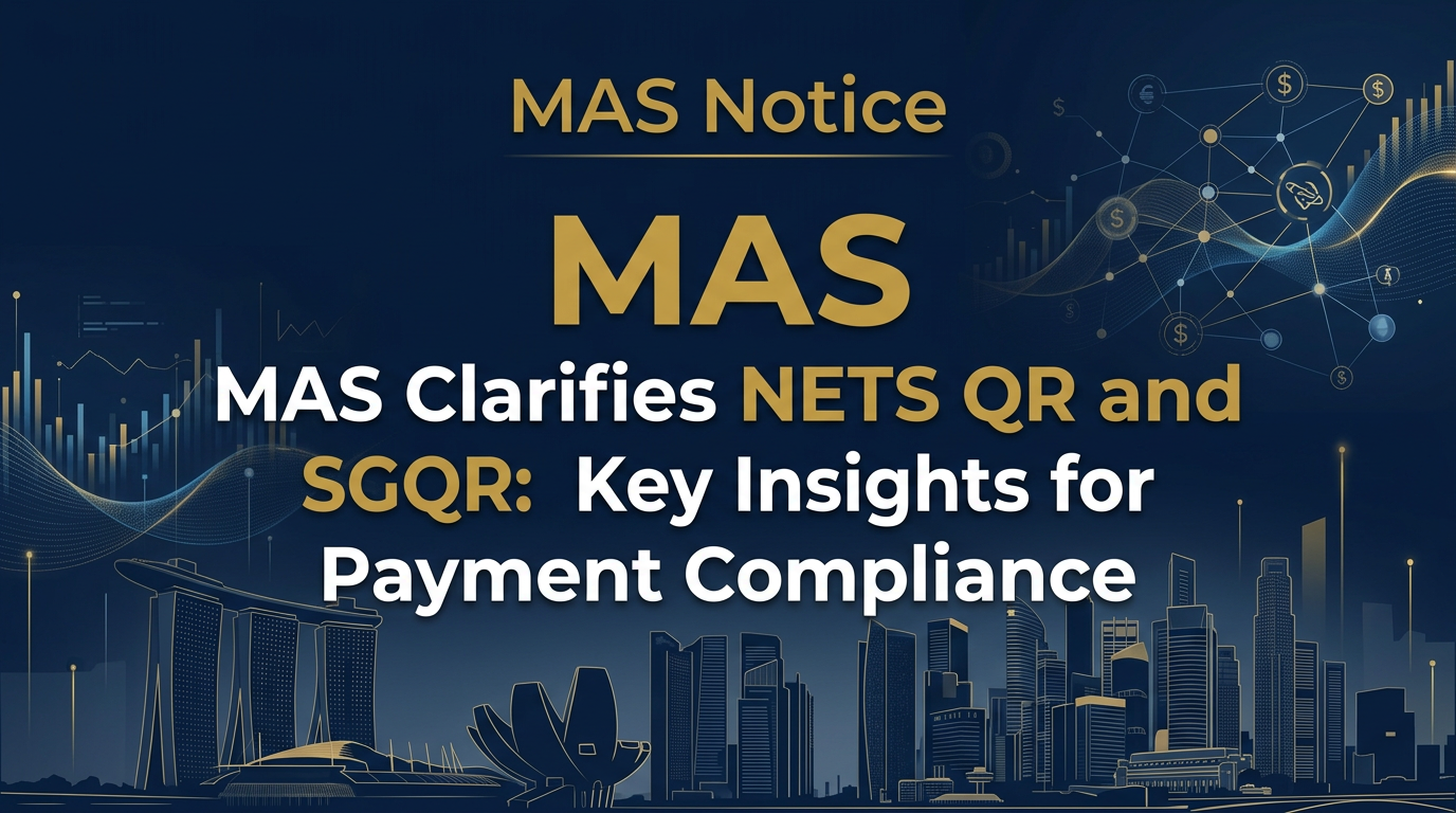 MAS Clarifies NETS QR and SGQR: Key Insights for Payment Compliance