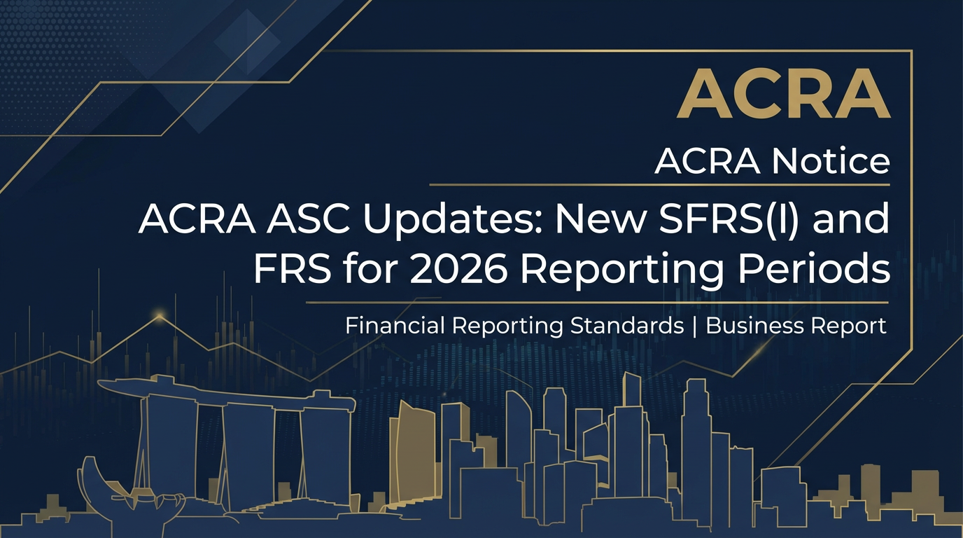 ACRA ASC Updates: New SFRS(I) and FRS for 2026 Reporting Periods