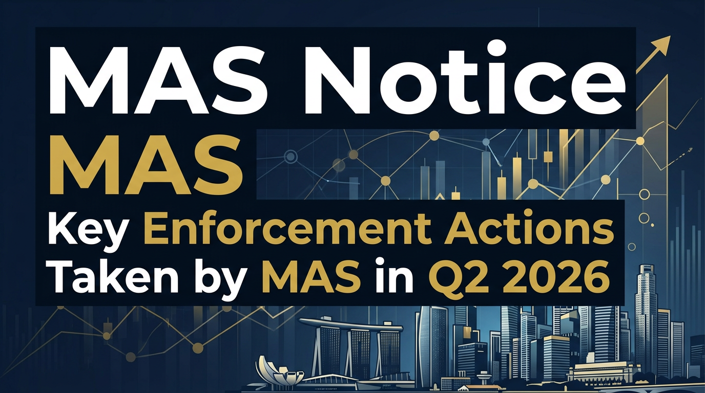 Key Enforcement Actions Taken by MAS in Q2 2026