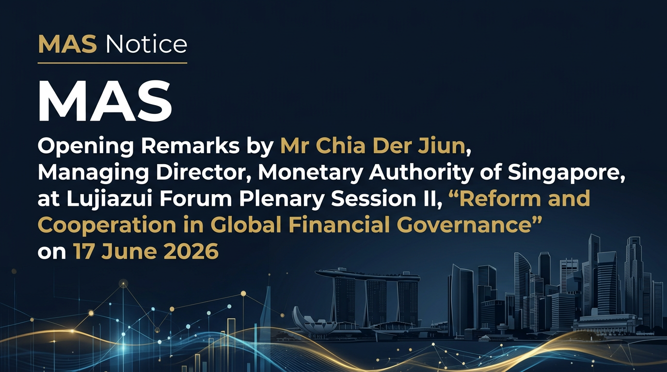 Opening Remarks by Mr Chia Der Jiun, Managing Director, Monetary Authority of Singapore, at Lujiazui Forum Plenary Session II, “Reform and Cooperation in Global Financial Governance” on 17 June 2026