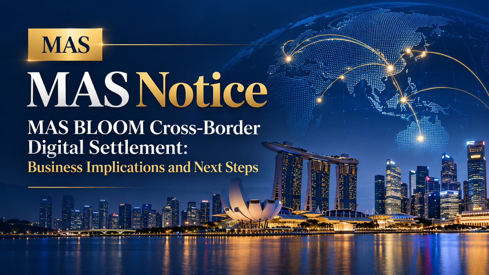 MAS BLOOM Cross-Border Digital Settlement: Business Implications and Next Steps