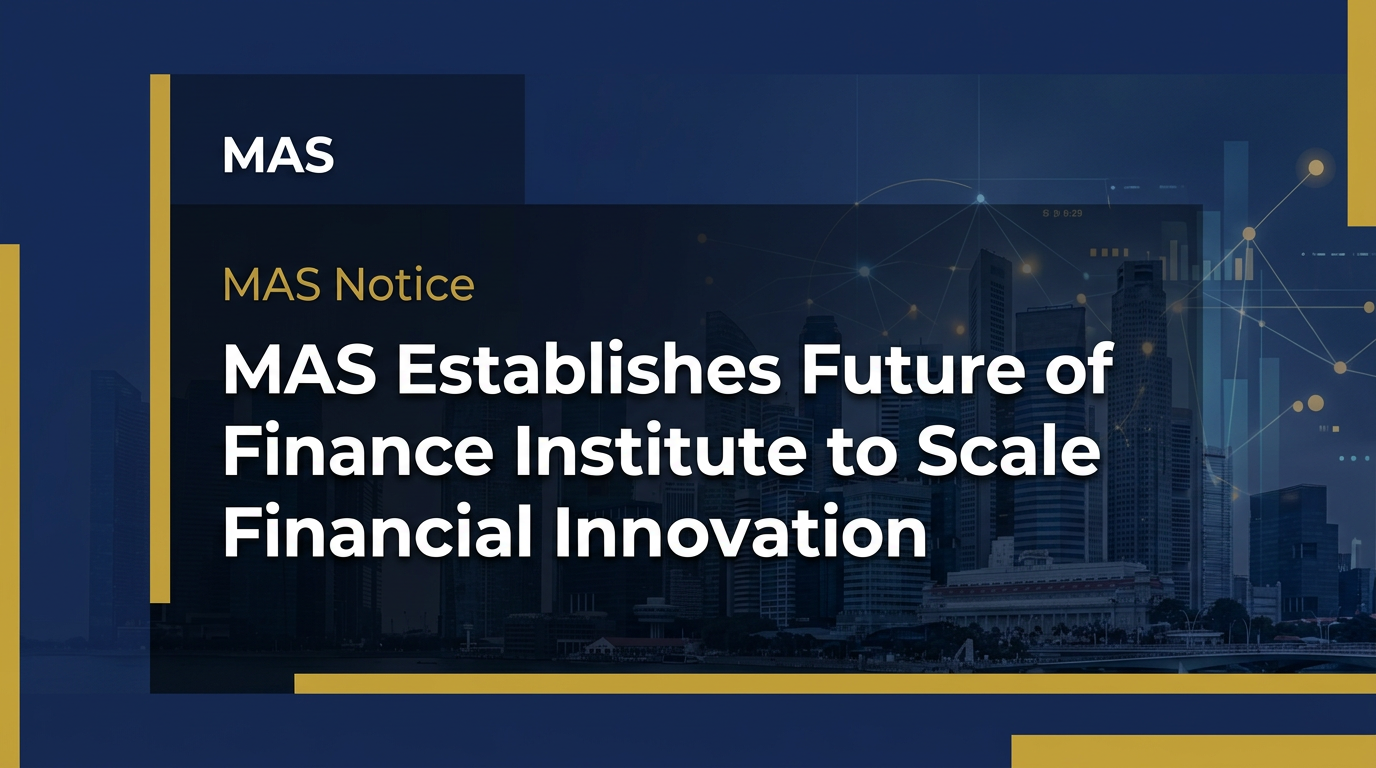 MAS Establishes Future of Finance Institute to Scale Financial Innovation