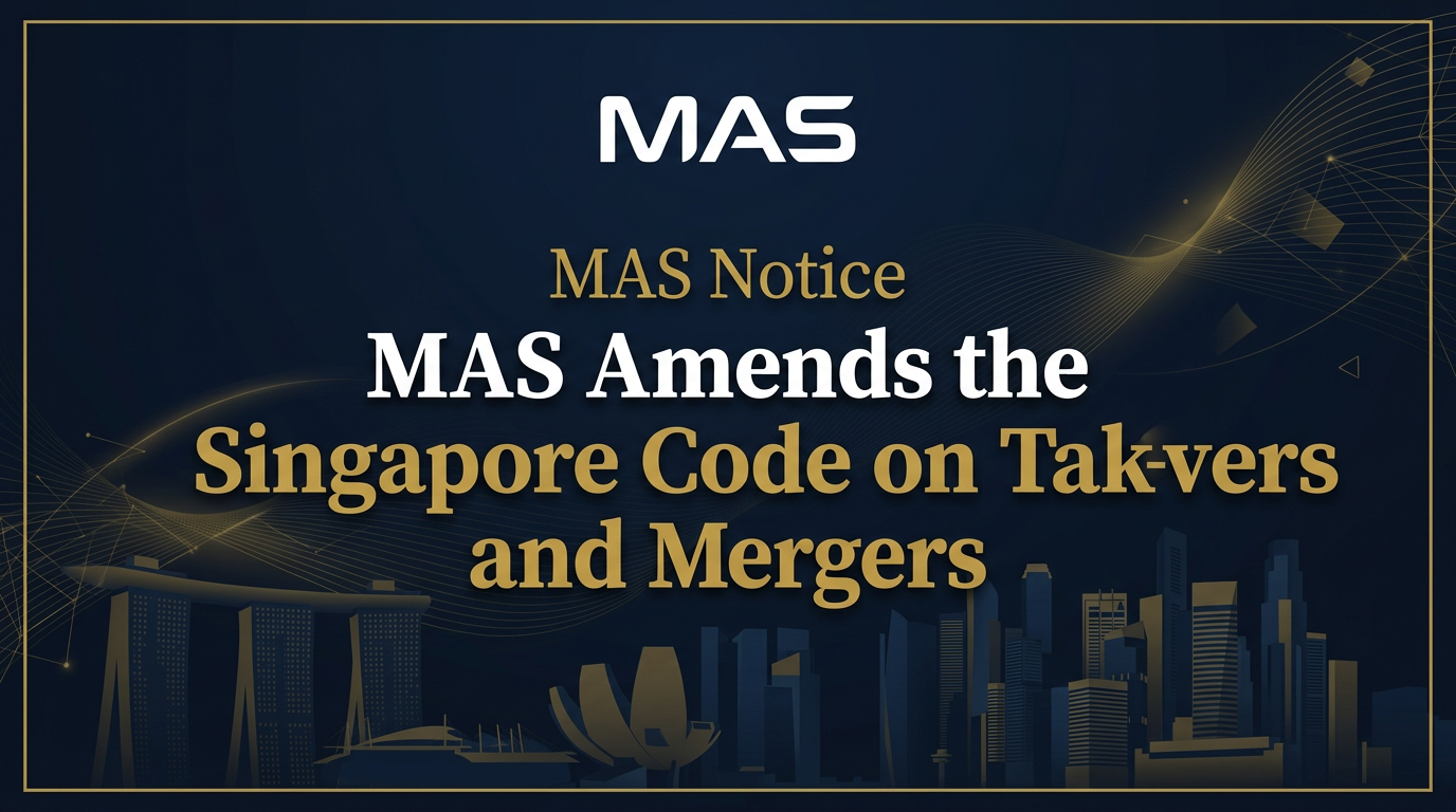MAS Amends the Singapore Code on Take-Overs and Mergers