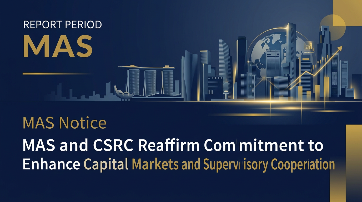 MAS and CSRC Reaffirm Commitment to Enhance Capital Markets and Supervisory Cooperation
