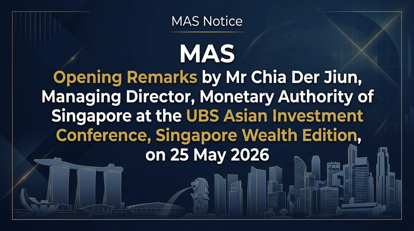 Opening Remarks by Mr Chia Der Jiun, Managing Director, Monetary Authority of Singapore at the UBS Asian Investment Conference, Singapore Wealth Edition, on 25 May 2026