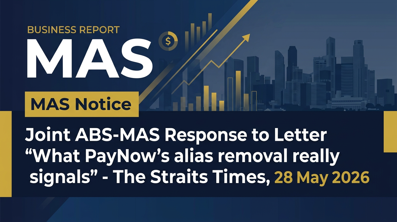 Joint ABS-MAS Response to Letter "What PayNow’s alias removal really signals" - The Straits Times, 28 May 2026